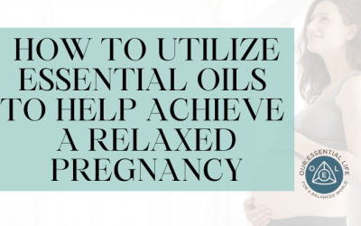 How to Utilize Essential Oils to Help Achieve a Relaxed Pregnancy